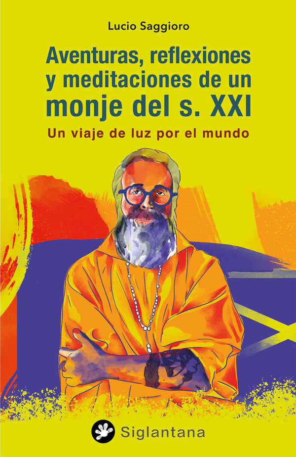 Aventuras, Reflexiones Y Meditaciones De Un Monje Del S. Xxi