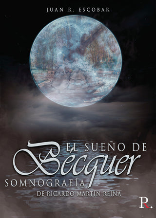 El Sueño De Bécquer. Somnografía De Ricardo Martín Reina