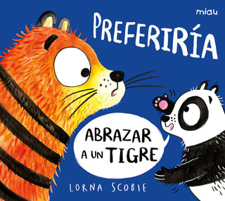 Preferiria Abrazar A Un Tigre