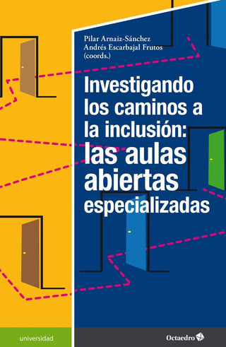 Investigando Los Caminos A La Inclusion: Las Aulas Abiertas Especializadas