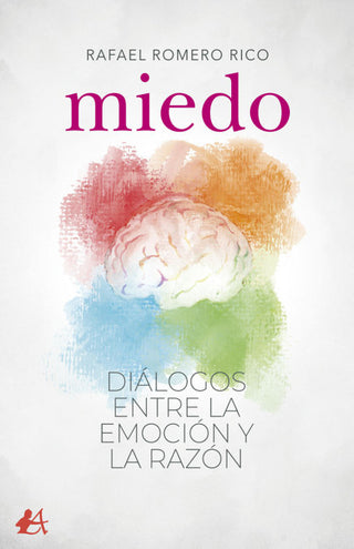 Miedo. Diálogos Entre La Emoción Y La Razón