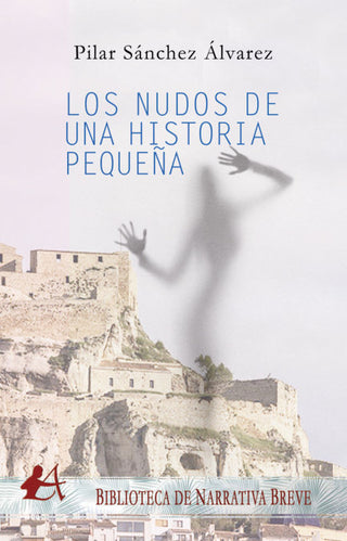 Los Nudos De Una Historia Pequeña