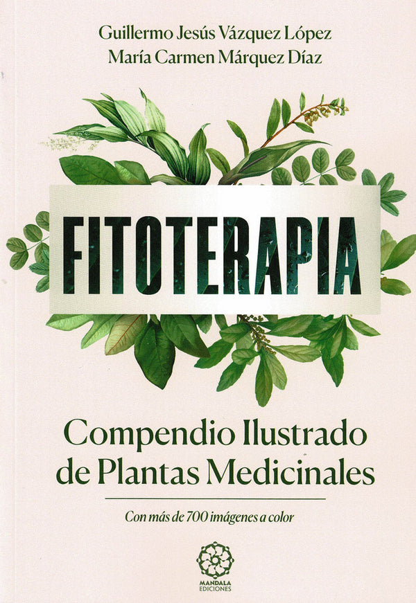 Fitoterapia. Compendio Ilustrado De Plantas Medicinales