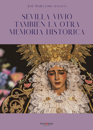 Sevilla Vivió También La Otra Memoria Histórica