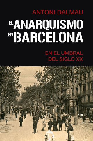 El Anarquismo En Barcelona En El Umbral Del Siglo Xx