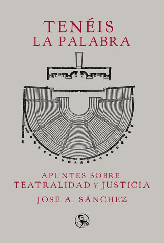 Teneis La Palabra: Apuntes Sobre Teatralidad Y Justicia