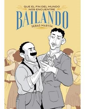 Que El Fin Del Mundo Nos Encuentre Bailando