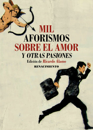 Mil Aforismos Sobre El Amor Y Otras Pasiones