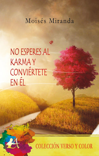 No Esperes Al Karma Y Conviértete En Él