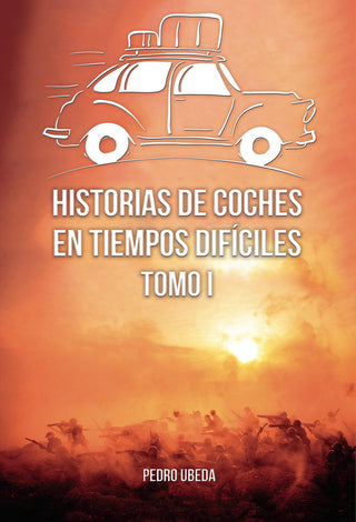 Historias De Coches En Tiempos Difíciles. Tomo I