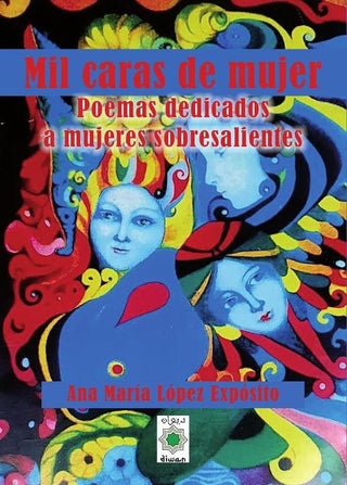 Mil Caras De Mujer. Poemas Dedicados A Mujeres Sobresalientes