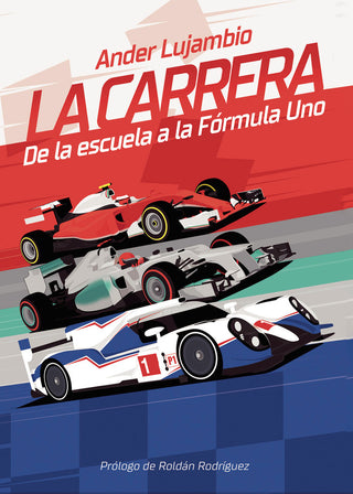 La Carrera. De La Escuela A La Fórmula Uno