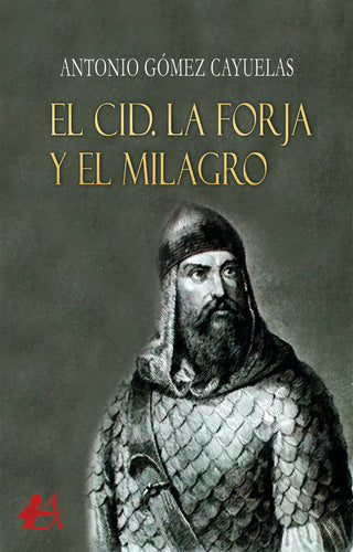 El Cid. La Forja Y El Milagro