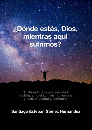 ¿Donde Estas, Dios, Mientras Aqui Sufrimos?
