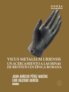 Vicus Metallum Uriensis.Un Acercamiento A Las Minas De Riot