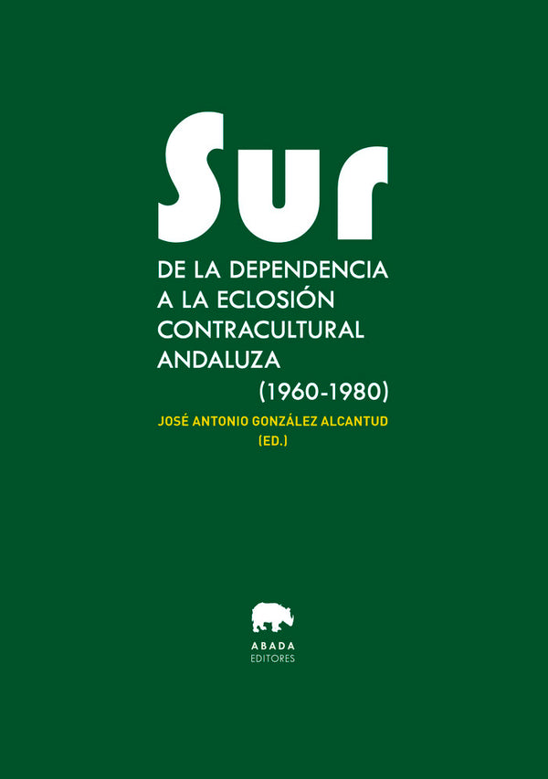 Sur De La Dependencia A La Eclosion Contracultural Andaluza