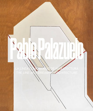 Pablo Palazuelo. La Linea Como Sueño De Arquitectura