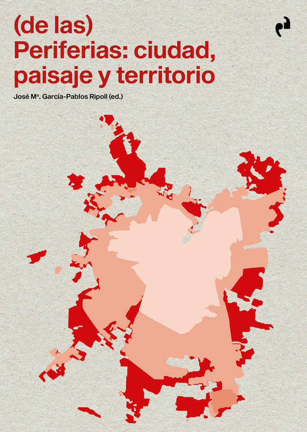 (De Las) Periferias: Ciudad, Paisaje Y Territorio