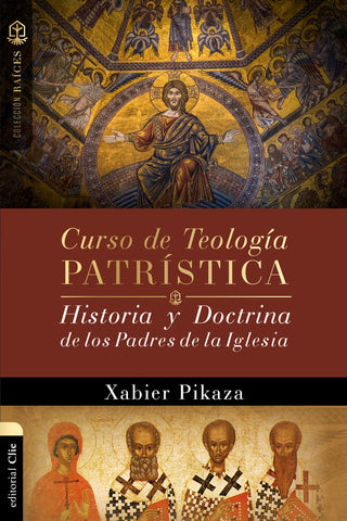 Curso De Teología Patrística: Historia Y Doctrina De Los Pad