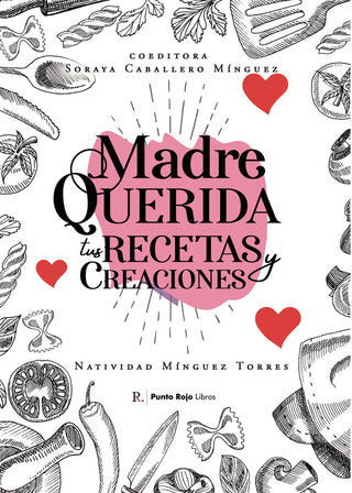 Madre Querida, Tus Recetas Y Creaciones
