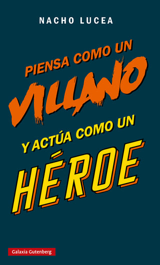 Piensa Como Un Villano Y Actua Como Un Heroe