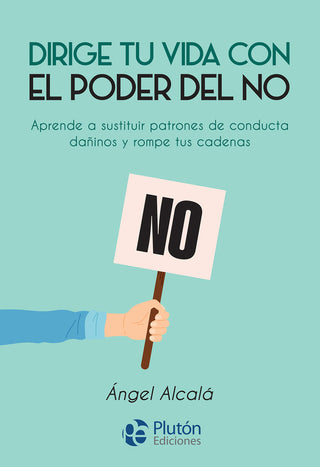 Dirige Tu Vida Con El Poder Del No