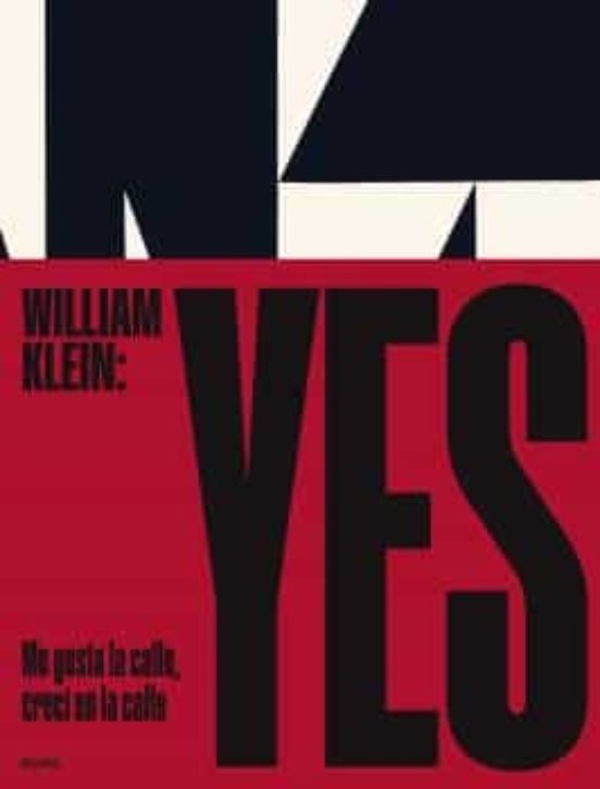 William Klein, Yes: Me Gusta La Calle, Crecí En La Calle