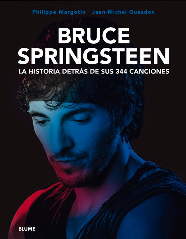 Bruce Springsteen. La Historia Detras De Sus 344 Canciones