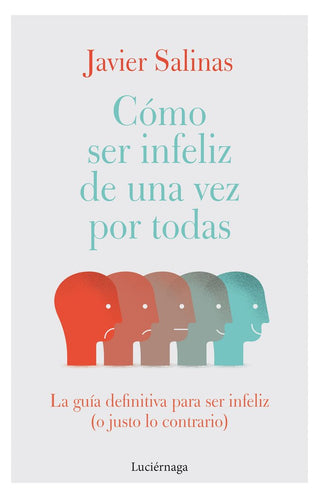 Como Ser Infeliz De Una Vez Por Todas