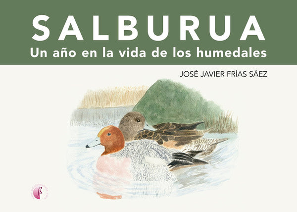 Salburua. Un Año En La Vida De Los Humedales