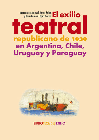 El Exilio Teatral Republicano De 1939 En Argentina, Chile...