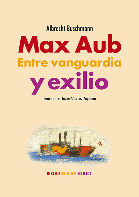 Max Aub. Entre Vanguardia Y Exilio