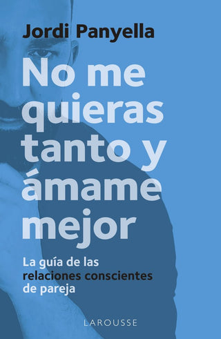 No Me Quieras Tanto Y Amame Mejor