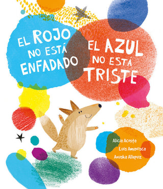 El Rojo No Esta Enfadado. El Azul No Esta Triste