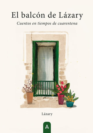 El Balcon De Lazary Cuentos En Tiempos De Cuarentena