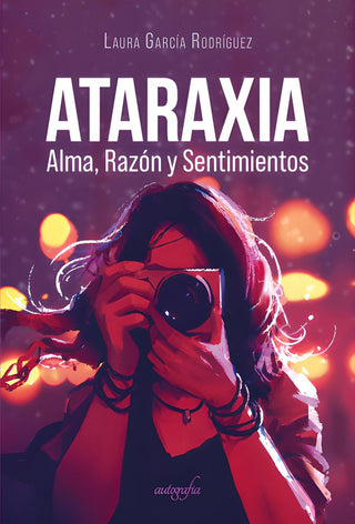 Ataraxia. Alma, Razón Y Sentimiento