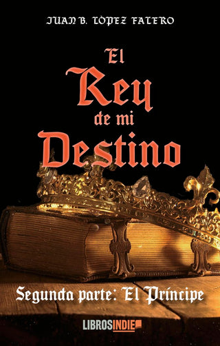 El Rey De Mi Destino Ii. El Príncipe