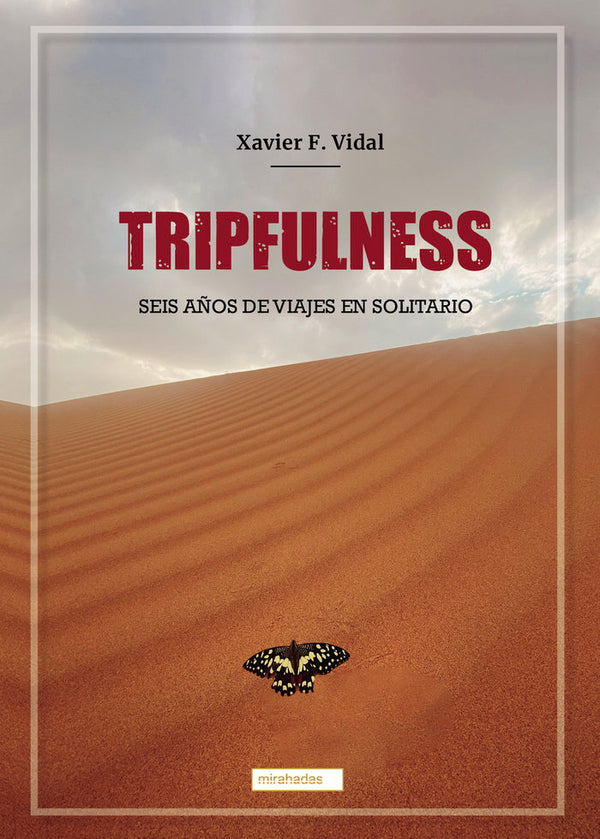 Tripfulness Seis Años De Viajes En Solitario