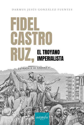 Fidel Castro Ruz, El Troyano Imperialista