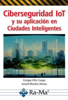 Ciberseguridad Iot Y Su Aplicacion En Ciudades Inteligentes
