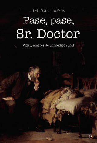 ¡Pase, Pase!, Sr. Doctor ?Vida Y Amores De Un Médico Rural?