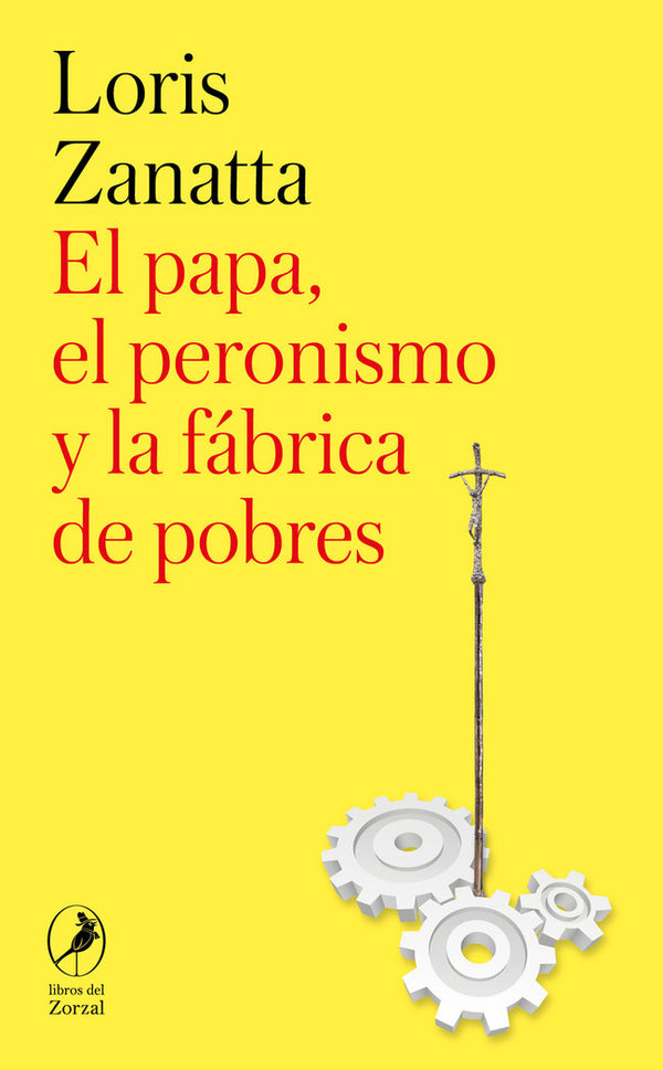 El Papa, El Peronismo Y La Fabrica De Pobres