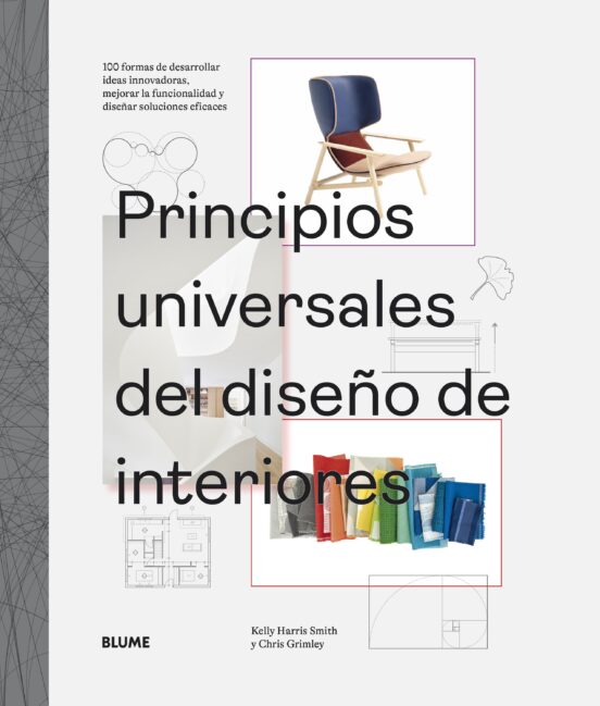 Principios universales del diseño de interiores: 100 formas de desarrollar ideas innovadoras, mejorar la funcionalidad y diseñar soluciones eficaces