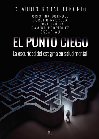 El Punto Ciego. La Oscuridad Del Estigma En Salud Mental