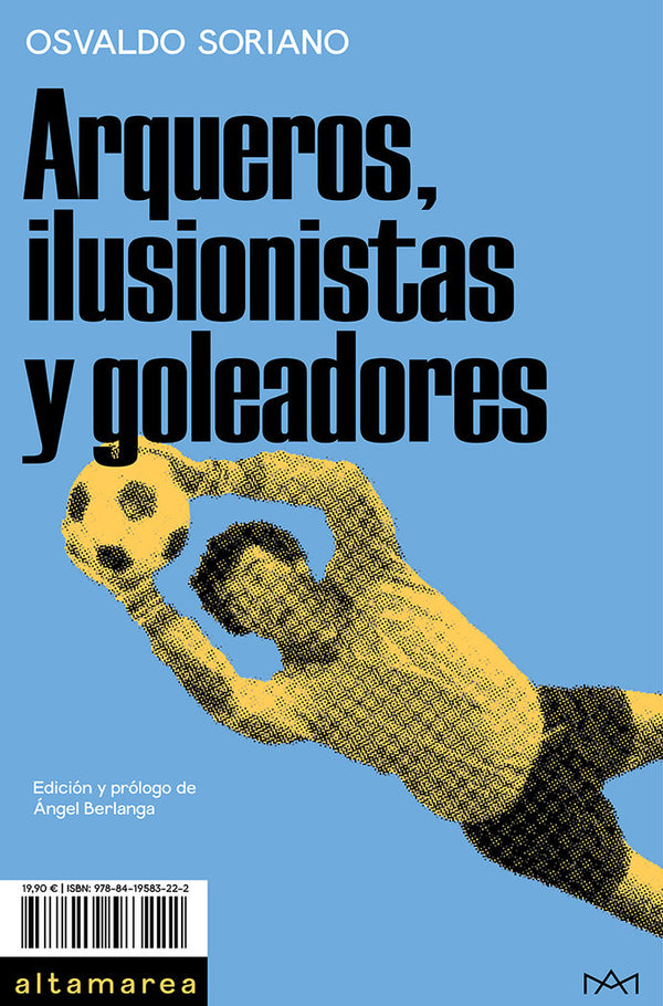 Arqueros, Ilusionistas Y Goleadores