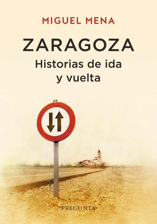 Zaragoza. Historias De Ida Y Vuelta