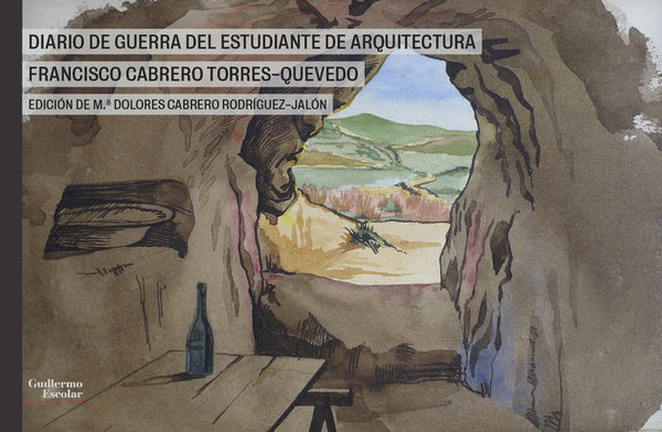 Diario De Guerra Del Estudiante De Arquitectura Francisco Cabrero Torres-Quevedo