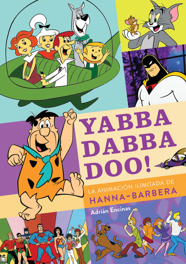 Yabba Dabba Doo La Animacion Ilimitada De Hanna Barbera