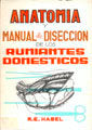 Anatomía Y Manual De Disección De Los Rumiantes Domésticos