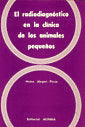 El Radiodiagnóstico En La Clínica De Los Animales Pequeños